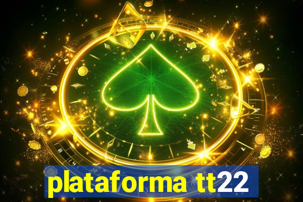 plataforma tt22